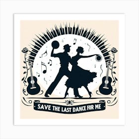 Save The Last Dance For Me Art Print