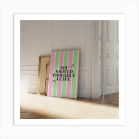 You Should Probably Leave - Green & Pink Art Print