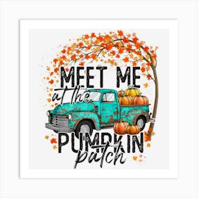 Womens Meet Me At The Pumpkin Patch Fall Autumn Thanksgiving Truck Art Print