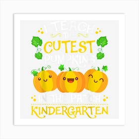 Teacher Halloween Kindergarten Teacher Cutest Pumpkins Art Print