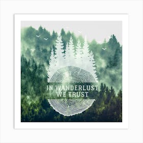 In Wanderlust We Trust - Motivational Travel Quotes Art Print