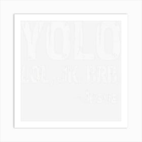 Yolo Lol Jk Brb Jesus Christian Gift Art Print