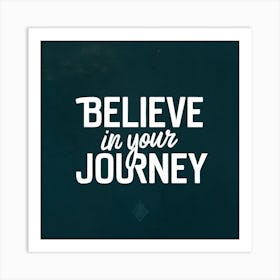 Believe In Your Journey 3 Art Print