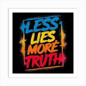 Less Lies More Truth Art Print