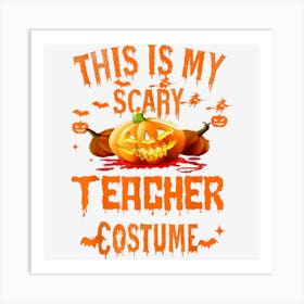 Funny This Is My Scary Teacher Costume Halloween Art Print