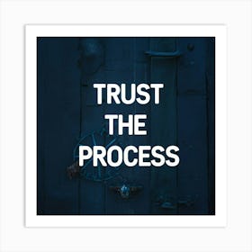Trust The Process 1 Art Print