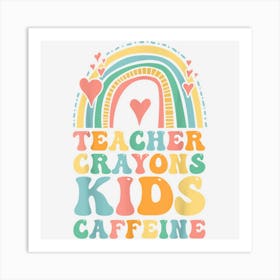 Last Day Of School Teachers Crayons Kids Caffeine Teacher Art Print