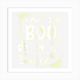 Funny I Put Boo In Boujee Halloween Witch Boujee Witch Art Print