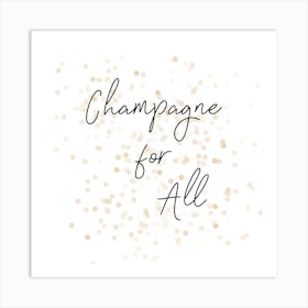 Champagne For All Art Print