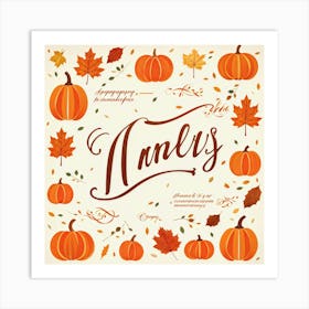 Calligraphic Typography Capturing The Essence Of Gratitude And Harvest Maple Leaves And Pumpkins Ad 2 1 Art Print