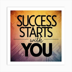 Success Starts With You 1 Art Print