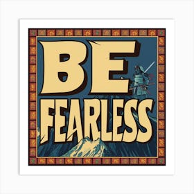 Be Fearless 2 Art Print