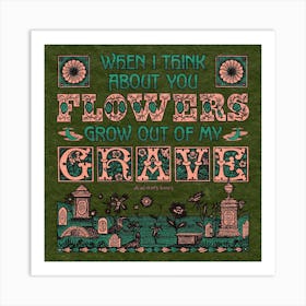 Flowers Grow Out Of My Grave Green Square Art Print