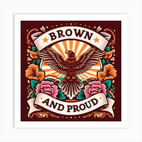 Brown And Proud Art Print