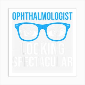 Optometrist Outfit Ophthalmologist Assistant Eye Doctor Art Print