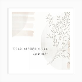 You Are My Sunshine On A Rainy Day 1 Art Print