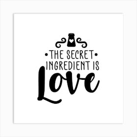 Secret Ingredient Is Love 1 Art Print