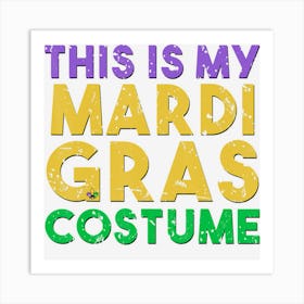 This Is My Mardi Gras Costume Drinking Gift Art Print