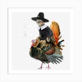 Gobble Till You Wobble Thanksgiving Cat Turkey Art Print