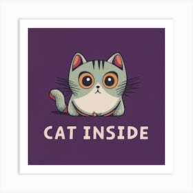 Cat Inside Art Print