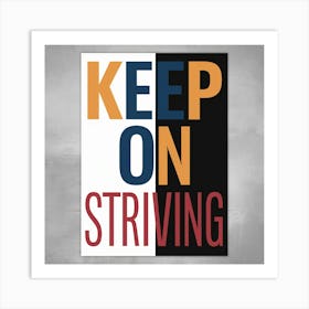 Keep On Striving Art Print