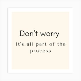 It's all part of the process Art Print