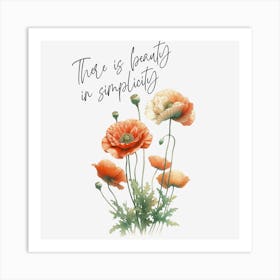 Poppy - There is Beauty in The Simplicity Art Print