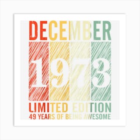 December 1973 Ltd Edition 49 Years Of Being Awesome Birthday Art Print