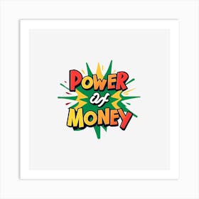 Power Of Money Art Print