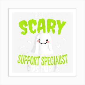 Funny Halloween This Is My Scary Support Specialist Custome Art Print