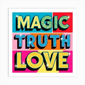 Magic,Truth,Love Words Design Art Print