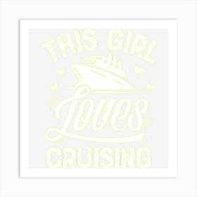 This Girl Loves Cruising Cruise Ship Lover Women Art Print