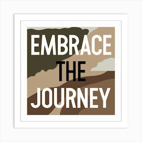 Embrace The Journey 1 Art Print