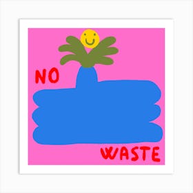 No waste Art Print