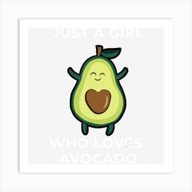 Funny Just A Girl Who Loves Avocado For Avocado Girl Art Print