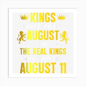 Kings Are Born In August Real Kings Are Born On August 11 Art Print