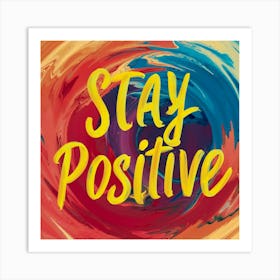 Stay Positive 3 Art Print