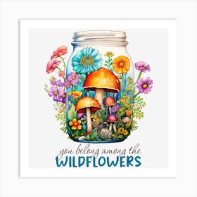 You'Re Helping The Wildflowers Art Print