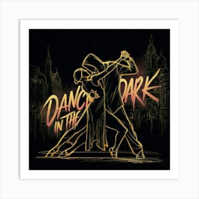 Dance In The Dark Art Print