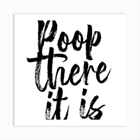 Poop There It Is Bold Script Square Art Print