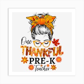 Thankful Prek Teacher Fall Thanksgiving Pre K Messy Bun Art Print