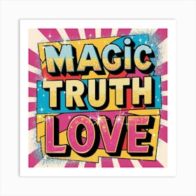 Magic,Truth,Love Words 1 Art Print