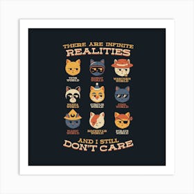 Alternative Realities And I Still Dont Care Cats Square Art Print