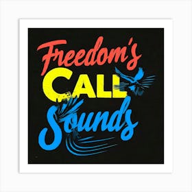 Freedom'S Call Sounds 1 Art Print