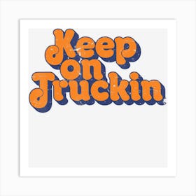 Keep On Trucking Retro Classic Vintage T S Art Print