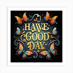 Have Good Day Art Print