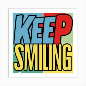 Keep Smiling Art Print