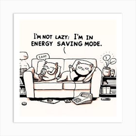 Not Lazy I'M In Energy Saving Mode Art Print