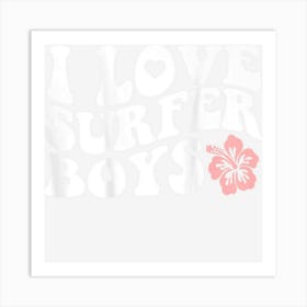 I Love Surfer Boys Hibiscus Hawaii Flower Retro On Back Art Print