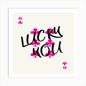 Lucky You 1 Art Print